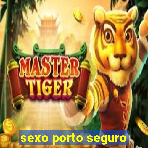 sexo porto seguro